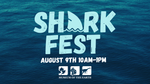 August 9 | Shark Fest | 10AM-1PM