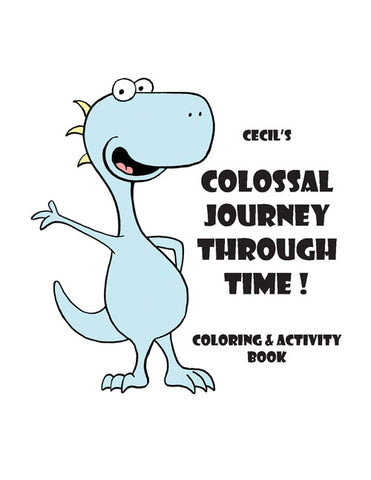 Cecil's Colossal Journey Through Time! Coloring & Activity Book