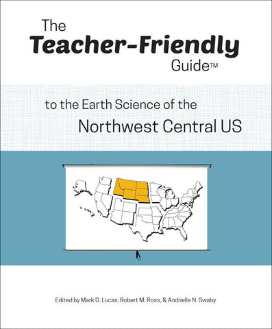 The Teacher-Friendly Guide™ to the Earth Science of the Northwest Central US