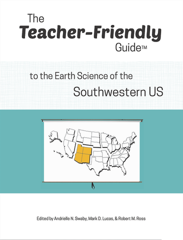 The Teacher-Friendly Guide™ to the Earth Science of the Southwestern US
